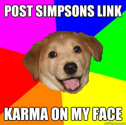 Post Simpsons link Karma on my face  Advice Dog