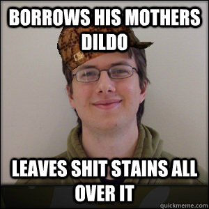 Borrows his mothers dildo Leaves shit stains all over it - Borrows his mothers dildo Leaves shit stains all over it  Misc