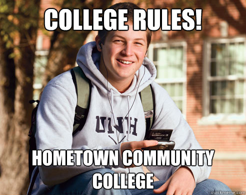 College rules! hometown community college - College rules! hometown community college  College Freshman