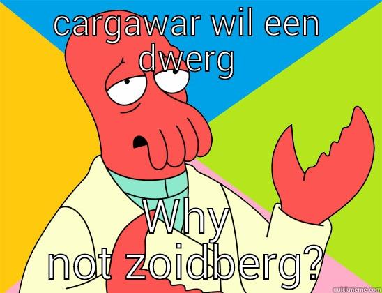 Wil een dwerg - CARGAWAR WIL EEN DWERG WHY NOT ZOIDBERG? Futurama Zoidberg 