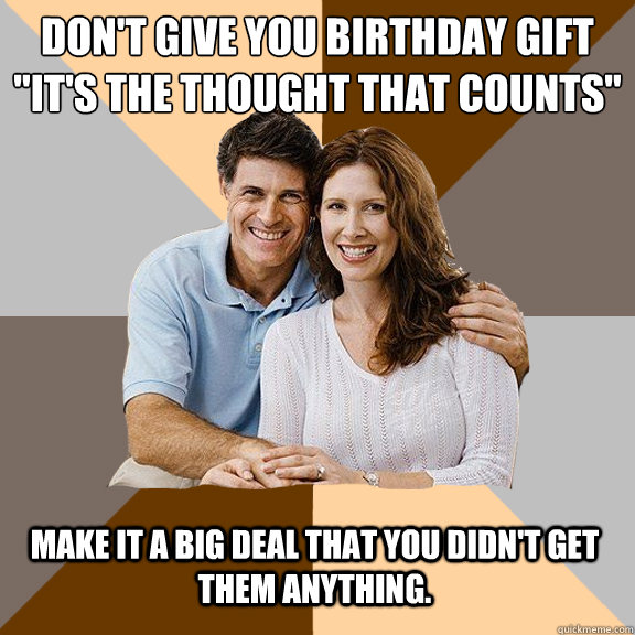 Don't give you birthday gift
