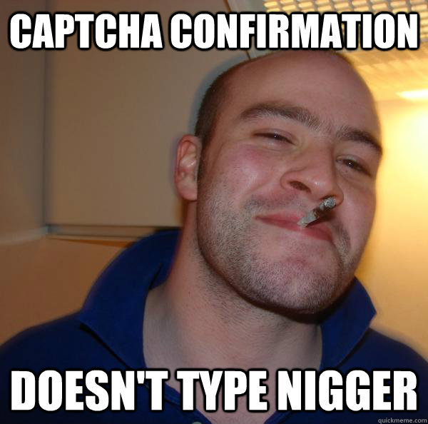 captcha confirmation doesn't type nigger - captcha confirmation doesn't type nigger  Misc