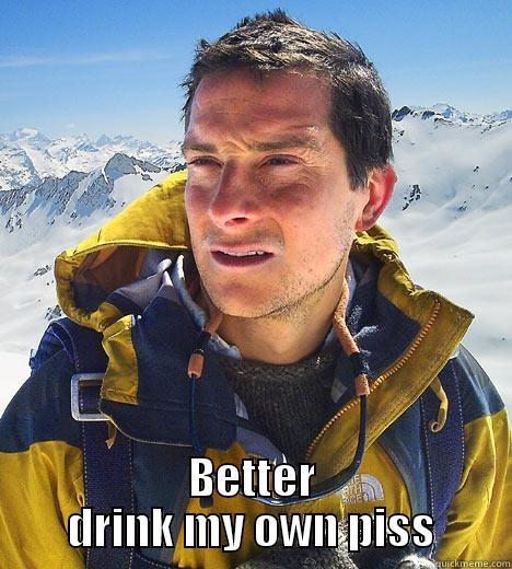 lol jo and her status update -  BETTER DRINK MY OWN PISS Bear Grylls