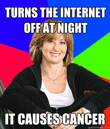 Turns the internet off at night it causes cancer  