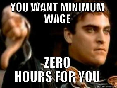 YOU WANT MINIMUM WAGE ZERO HOURS FOR YOU Downvoting Roman