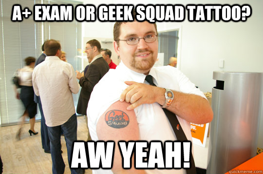 A+ exam or geek squad tattoo? aw yeah!  GeekSquad Gus