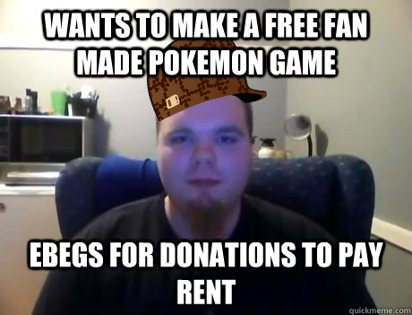 Wants to make a free fan made Pokemon game  ebegs for donations to pay rent  