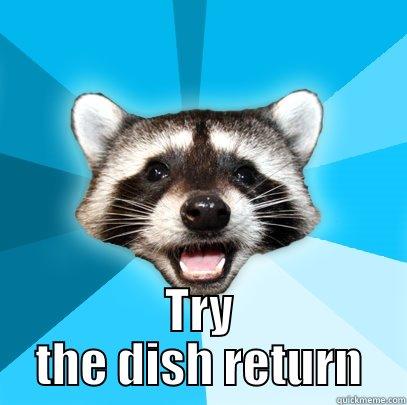 THIS IS NOT A DRAIN TRY THE DISH RETURN Lame Pun Coon