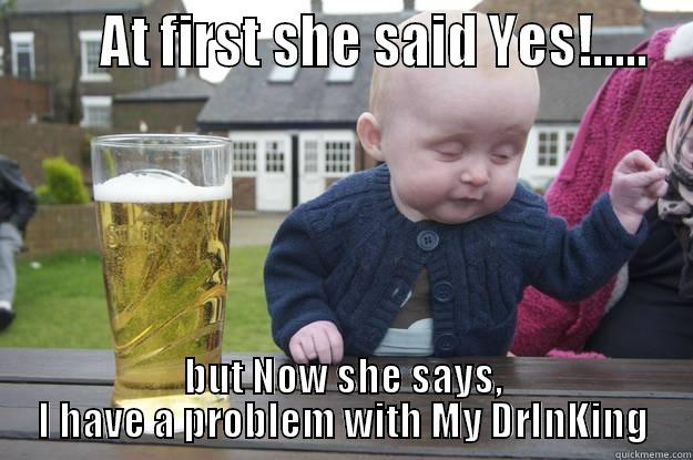 baby lets his mum and dad know who the BOSS is -       AT FIRST SHE SAID YES!..... BUT NOW SHE SAYS, I HAVE A PROBLEM WITH MY DRINKING drunk baby