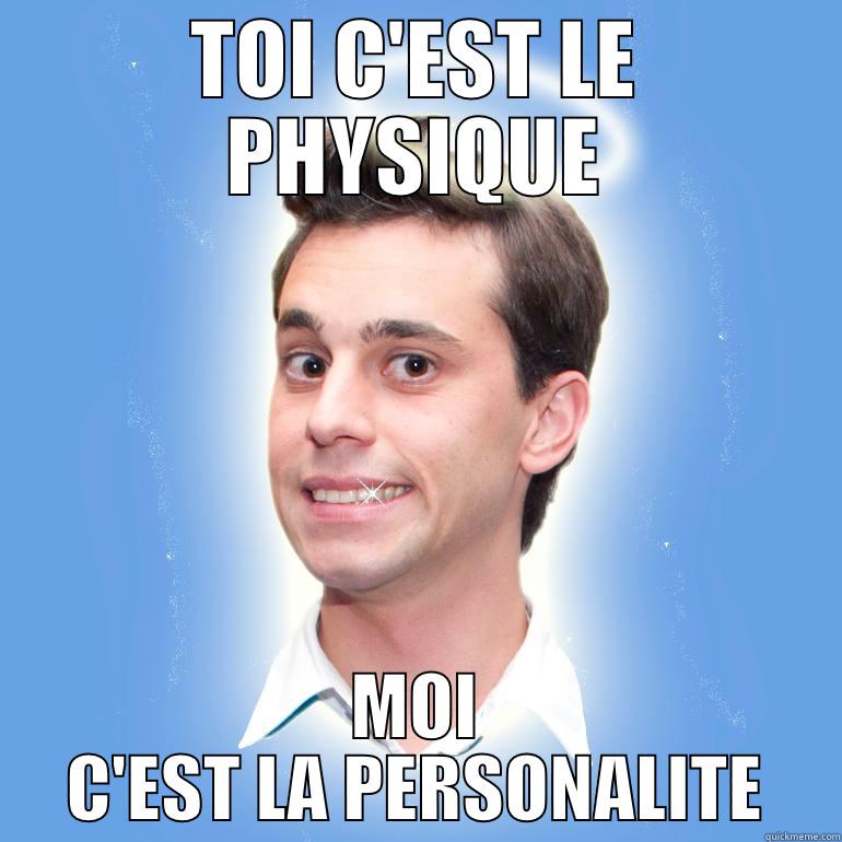 TOI C'EST LE PHYSIQUE MOI C'EST LA PERSONALITE Misc