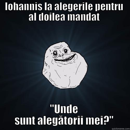 Iohannis singur  - IOHANNIS LA ALEGERILE PENTRU AL DOILEA MANDAT 