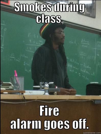 SMOKES DURING CLASS, FIRE ALARM GOES OFF. Rasta Science Teacher