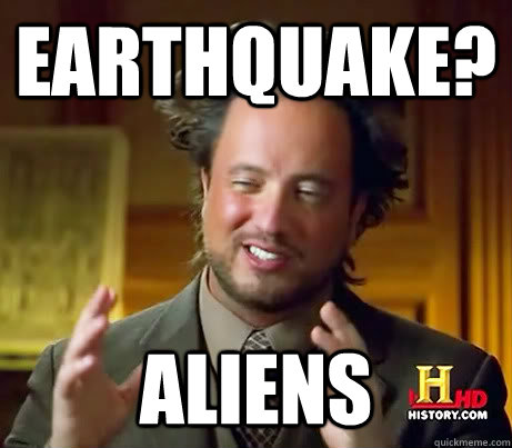 Earthquake? Aliens  Ancient Aliens Earthquake