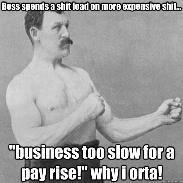 Boss spends a shit load on more expensive shit... 