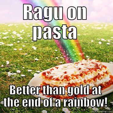 Ragu pasta - RAGU ON PASTA BETTER THAN GOLD AT THE END OF A RAINBOW! Misc