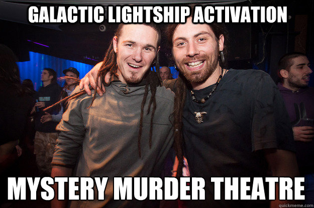 galactic lightship activation mystery murder theatre
 - galactic lightship activation mystery murder theatre
  Cool Psytrance Bros