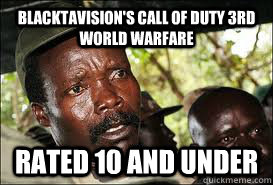 Blacktavision's Call of Duty 3rd world warfare rated 10 and under  Kony