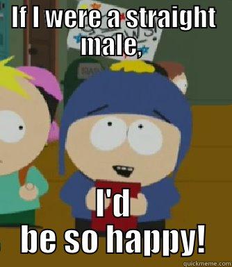 IF I WERE A STRAIGHT MALE,  I'D BE SO HAPPY! Craig - I would be so happy