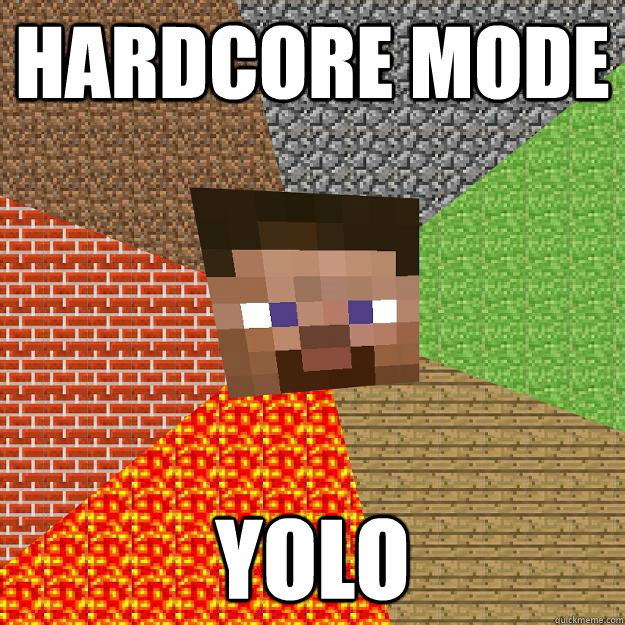 hardcore Mode yolo  Minecraft