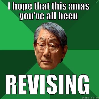 I hope you've all been revising man - I HOPE THAT THIS XMAS YOU'VE ALL BEEN REVISING High Expectations Asian Father