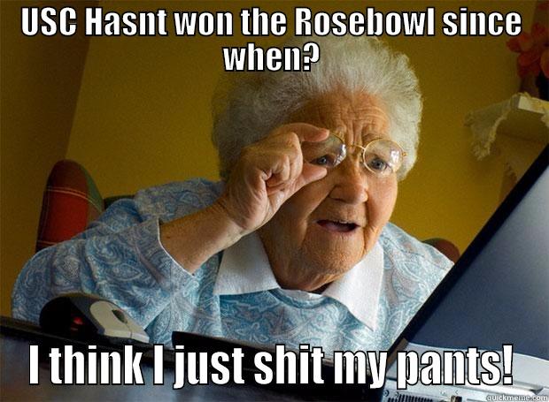 USC the grandmas of the Pac 12 - USC HASNT WON THE ROSEBOWL SINCE WHEN? I THINK I JUST SHIT MY PANTS! Grandma finds the Internet