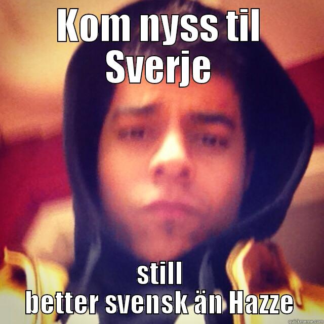 KOM NYSS TIL SVERJE STILL BETTER SVENSK ÄN HAZZE Misc