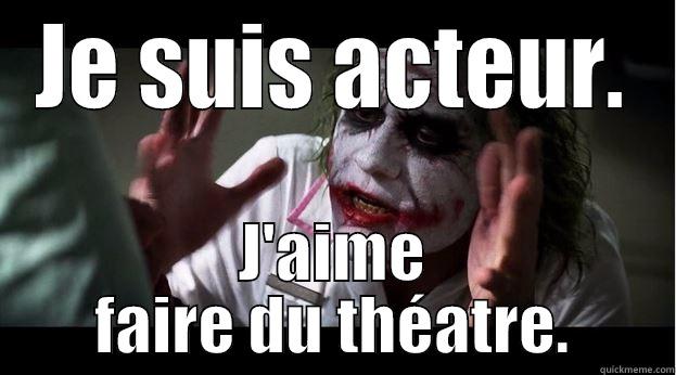 JE SUIS ACTEUR. J'AIME FAIRE DU THÉATRE. Joker Mind Loss