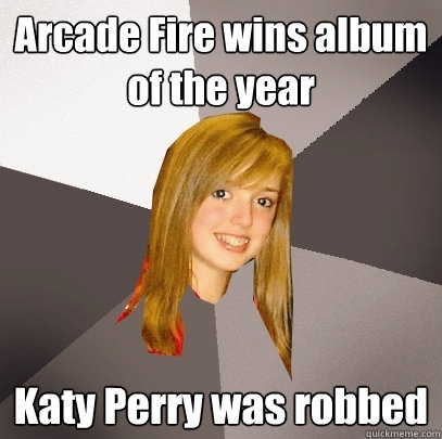 Arcade Fire wins album of the year Katy Perry was robbed  Musically Oblivious 8th Grader