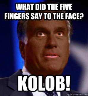 what did the five fingers say to the face? kolob! - what did the five fingers say to the face? kolob!  Ritt Jomney, Bitch