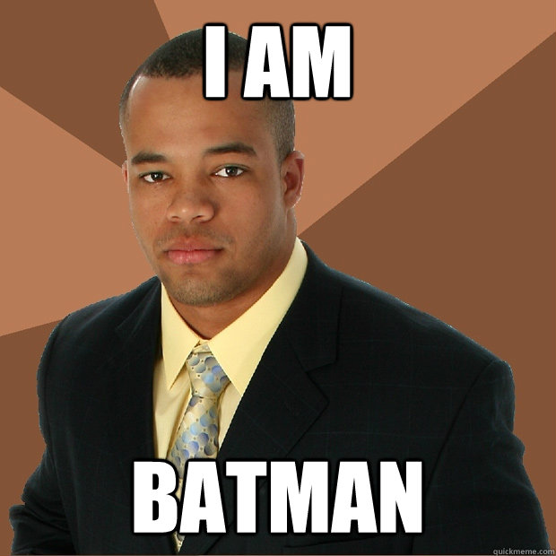 I am Batman  Successful Black Man