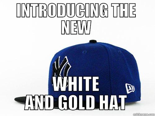 INTRODUCING THE NEW WHITE AND GOLD HAT Misc