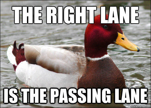 The right lane is the passing lane - The right lane is the passing lane  Misc