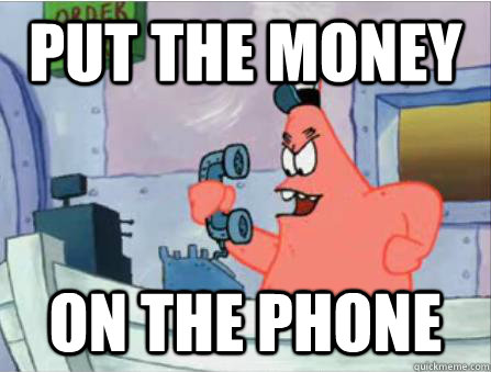 Put the money on the phone - Put the money on the phone  Gangsta Patrick