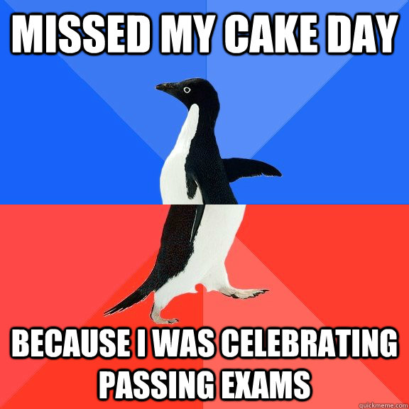 missed my cake day because i was celebrating passing exams  Socially Awkward Awesome Penguin