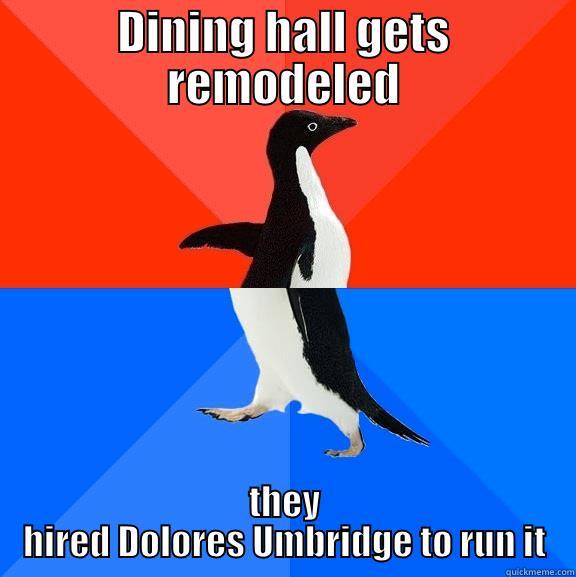 DINING HALL GETS REMODELED THEY HIRED DOLORES UMBRIDGE TO RUN IT Socially Awesome Awkward Penguin