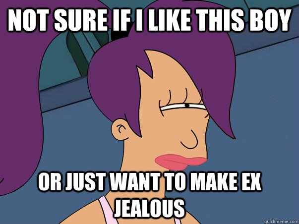 Not sure if I like this boy or just want to make ex jealous  Leela Futurama