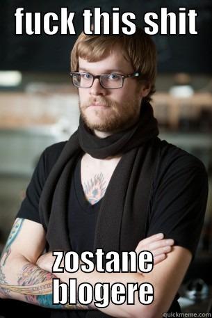   FUCK THIS SHIT   ZOSTANE BLOGERE Hipster Barista