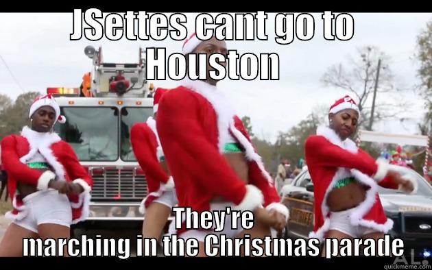 JSETTES CANT GO TO HOUSTON THEY'RE MARCHING IN THE CHRISTMAS PARADE Misc