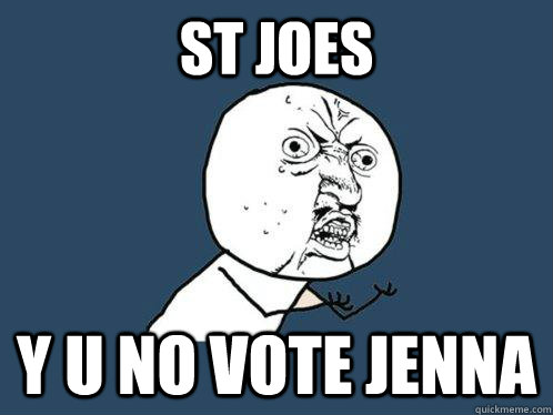 st joes y u no vote jenna  Y U No