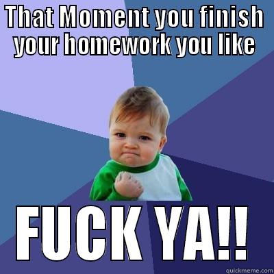 THAT MOMENT YOU FINISH YOUR HOMEWORK YOU LIKE FUCK YA!! Success Kid