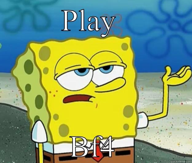 Spongebob pissed - PLAY  BF4 Tough Spongebob