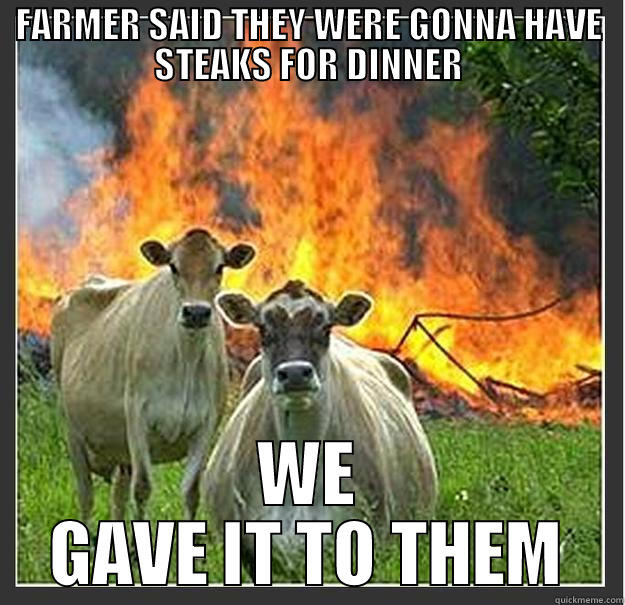 FARMER SAID THEY WERE GONNA HAVE STEAKS FOR DINNER WE GAVE IT TO THEM Evil cows