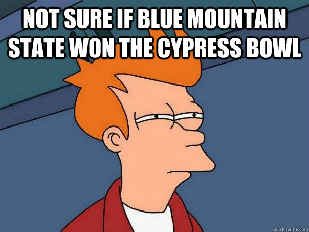 not sure if blue mountain state won the cypress bowl   Futurama Fry