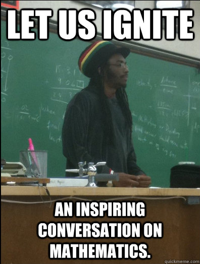 let us ignite an inspiring conversation on mathematics.  Rasta Science Teacher