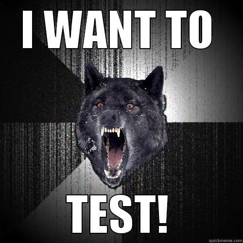 I WANT TO TEST! Insanity Wolf