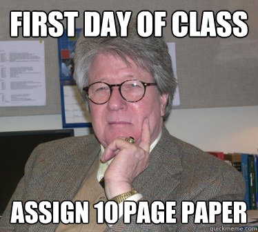 First day of class assign 10 page paper  Humanities Professor