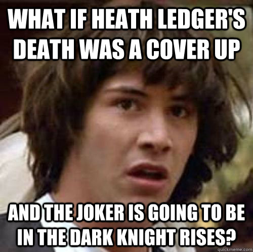 What if Heath Ledger's death was a cover up and the joker is going to be   in the Dark knight rises?  