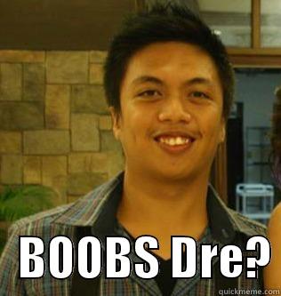     BOOBS DRE? Misc