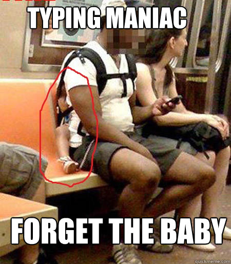 TYPING MANIAC FORGET THE BABY  