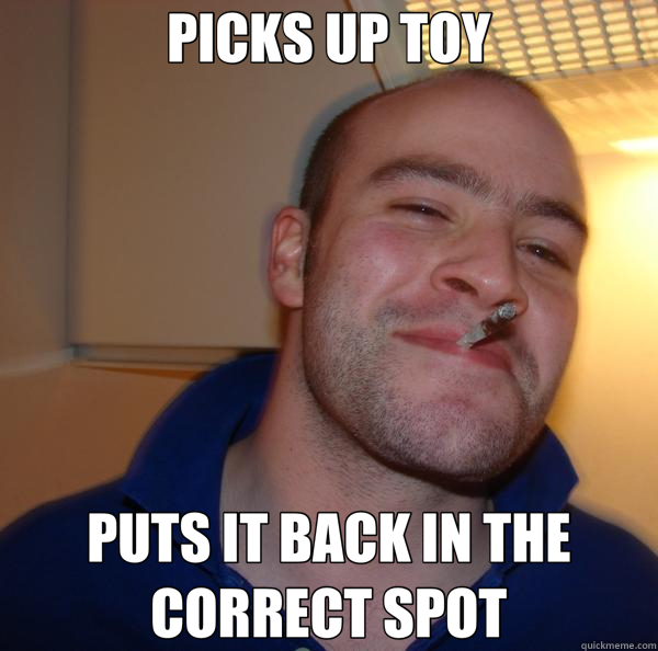 PICKS UP TOY PUTS IT BACK IN THE CORRECT SPOT  Good Guy Greg 